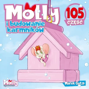 Myszka Molly i budowanie karmników - część 105